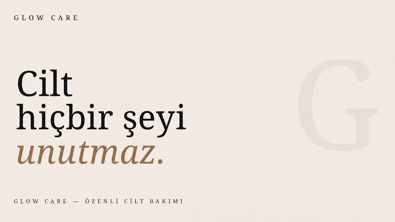 Soluk G filigranlı Glow Care manifestosu: Cilt hiçbir şeyi unutmaz